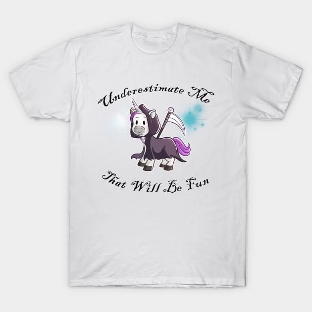 Grim Reaper Unicorn "Underestimate Me" T-Shirt by Wanderer Bat